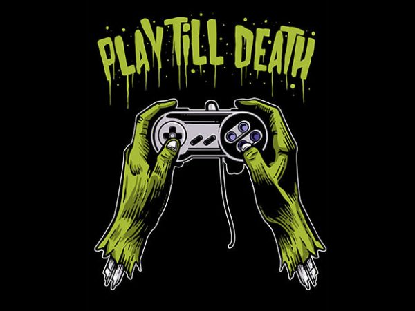 Play till death t shirt design