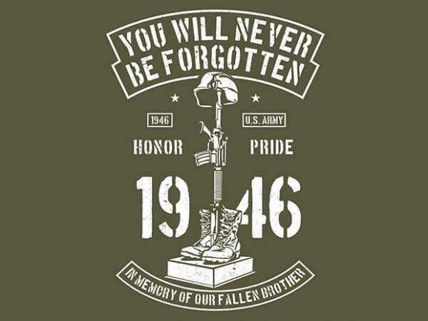 You will never be forgotten vector t-shirt design