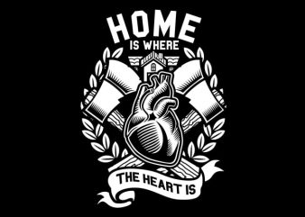 Home Is Where The Heart Is vector t shirt design for download