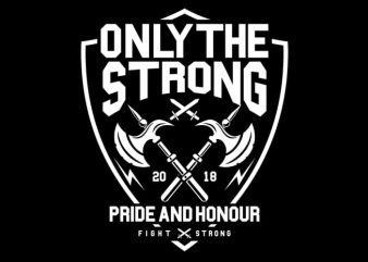 Only The Strong tshirt design vector