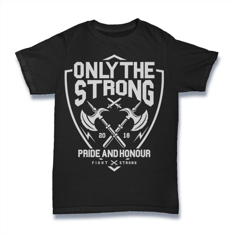Only The Strong t shirt design graphic