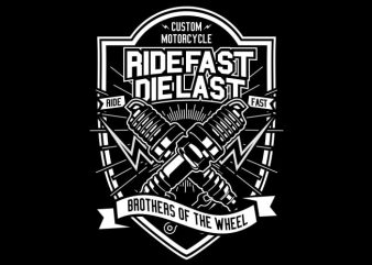 Ride Fast Die Last vector t shirt design artwork