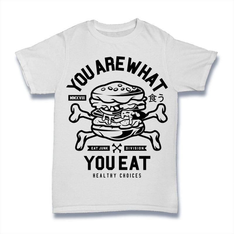 You Are What You Eat t shirt design graphic