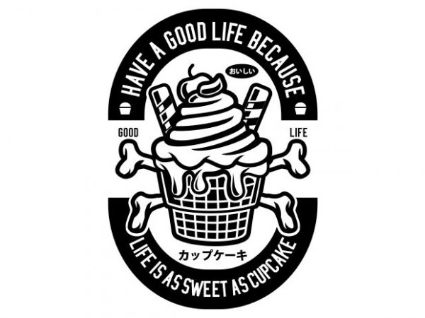 Good life cupcake graphic t-shirt design