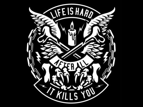 Life is hard commercial use t-shirt design