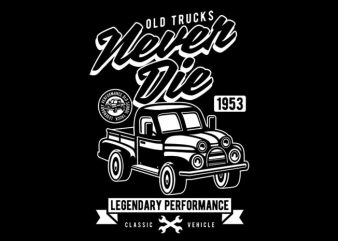 OId Trucks Never Die graphic t-shirt design