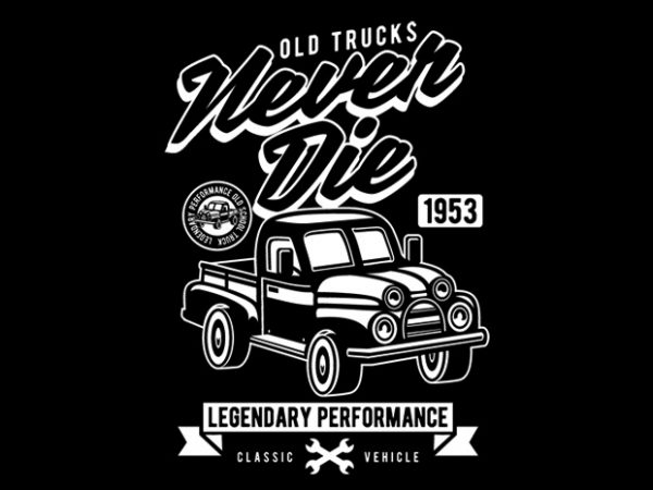 Oid trucks never die graphic t-shirt design