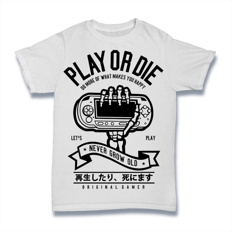 Play Or Die t shirt designs for print on demand