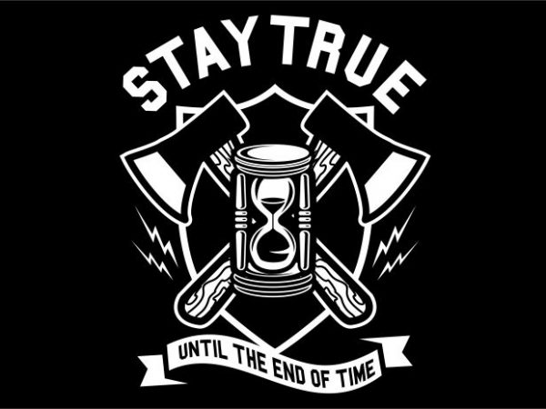 Stay true print ready vector t shirt design