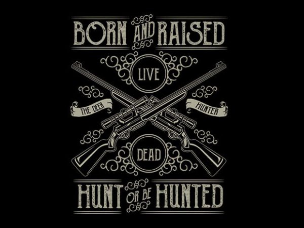 Hunt or be hunted t shirt design Hunt or be hunted t shirt design