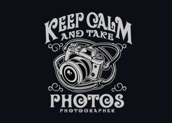 Keep Calm And Take Photos t shirt design