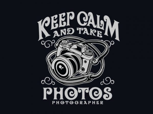 Keep calm and take photos t shirt design