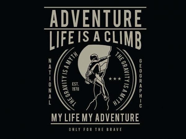 Life is a climb t shirt design