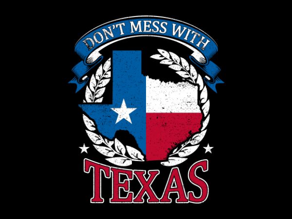 Don’t mess with texas tshirt design for sale