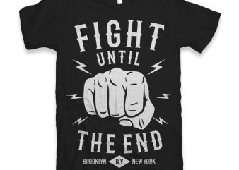 Fight Until The End Graphic tee design