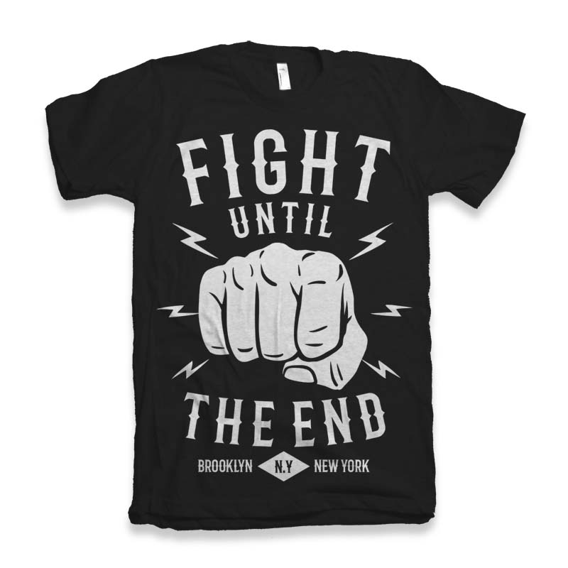 Fight Until The End Graphic tee design tshirt design for merch by amazon