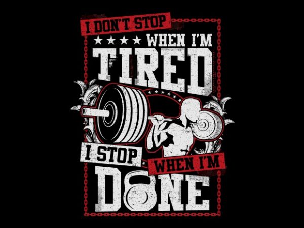I don’t stop when im tired vector t-shirt design template