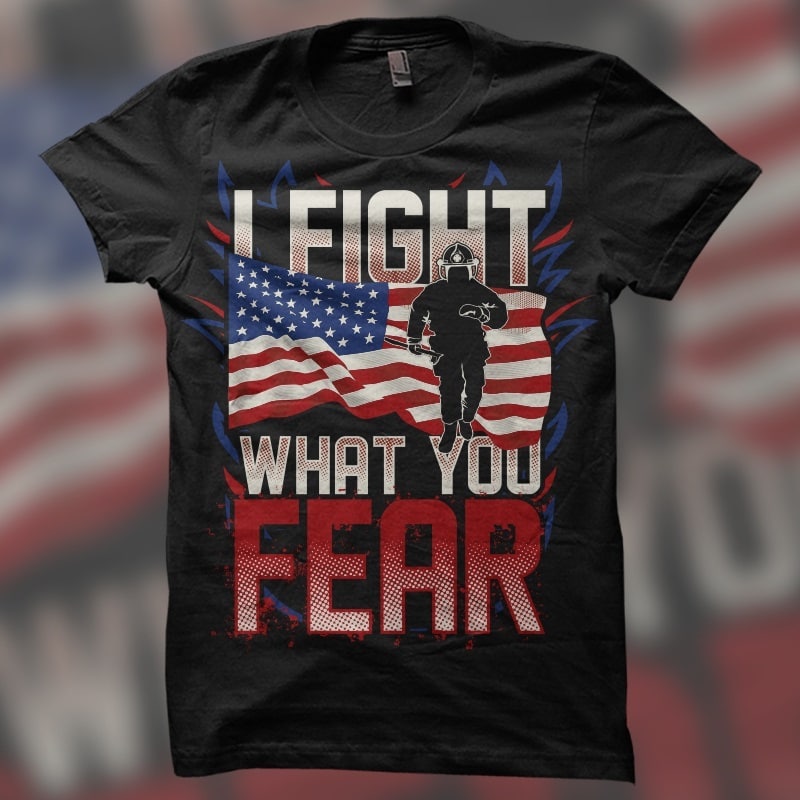 I Fight What You Fear t shirt designs for print on demand