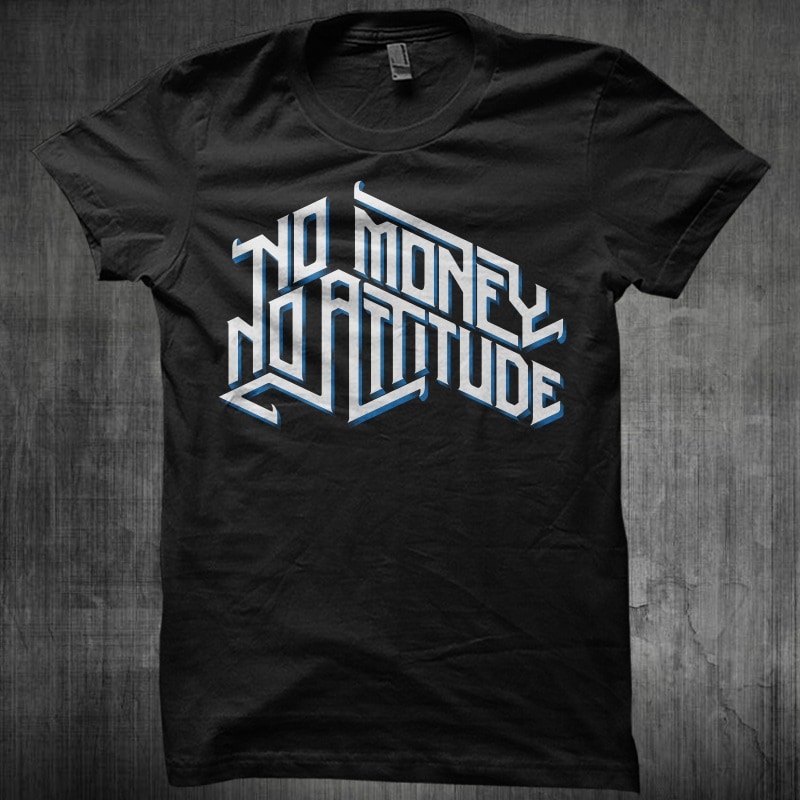 No Money, No Attitude t shirt design png