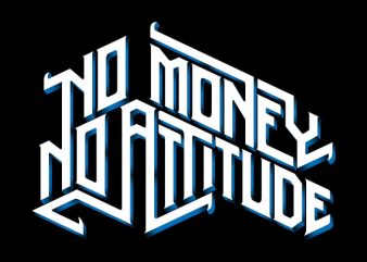 No Money, No Attitude t shirt design png