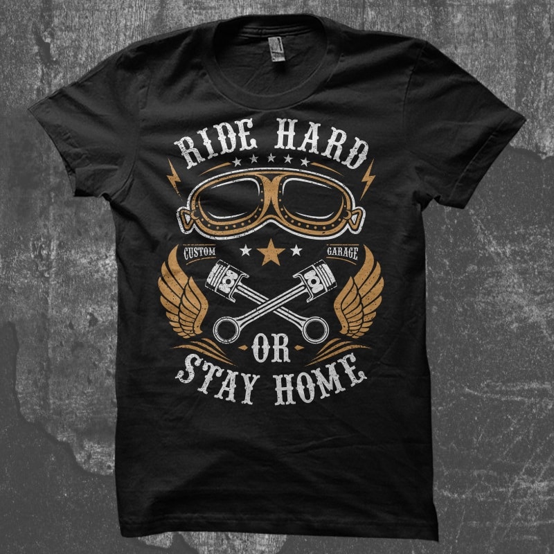 Ride Hard Or Stay Home vector shirt designs