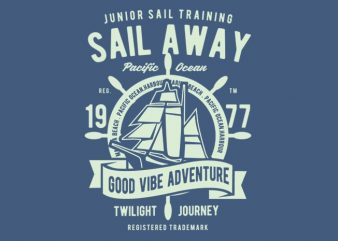 Sail Away vector t-shirt design