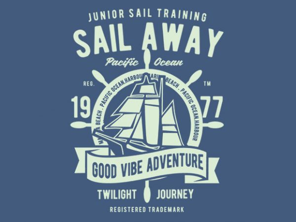 Sail away vector t-shirt design