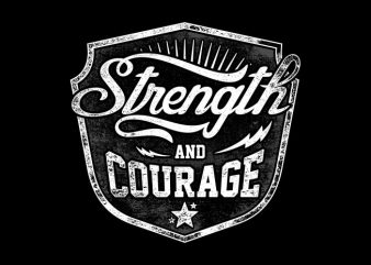 Strength And Courage vector t-shirt design