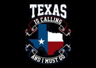 Texas Is Calling tshirt design for sale