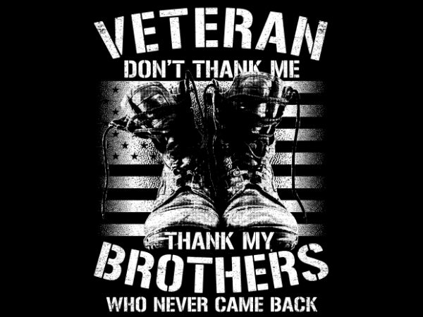 Veteran don’t thank me thank my brothers vector t shirt design artwork