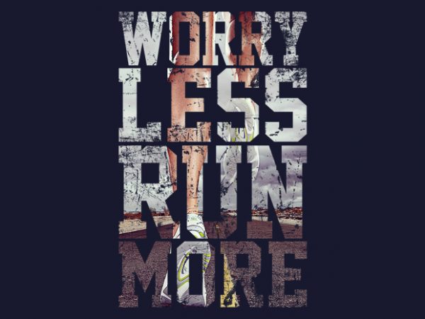 Worry Less Run More buy t shirt design