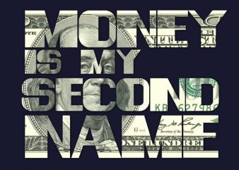 Money is my Second Name t-shirt design for sale
