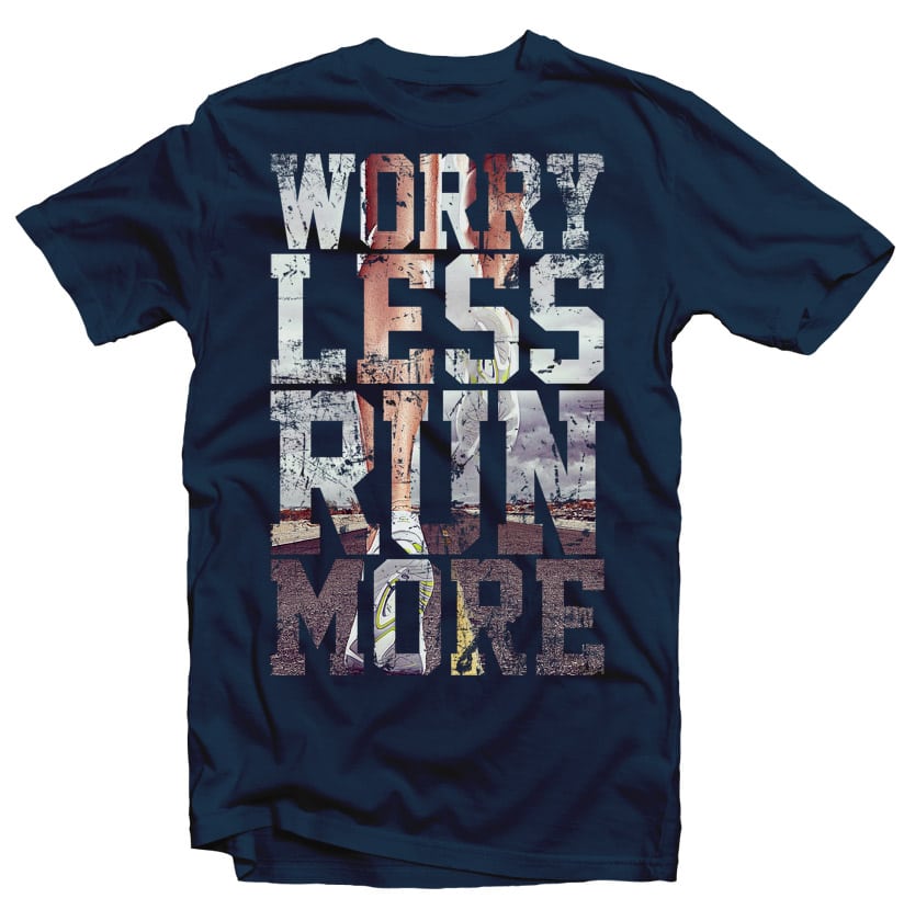 Worry Less Run More t shirt designs for printful