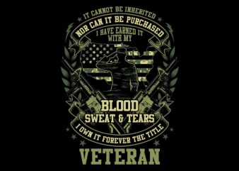 Blood Sweat And Tears Veteran design for t shirt