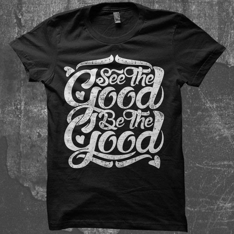 Typography See The Good tshirt design for merch by amazon