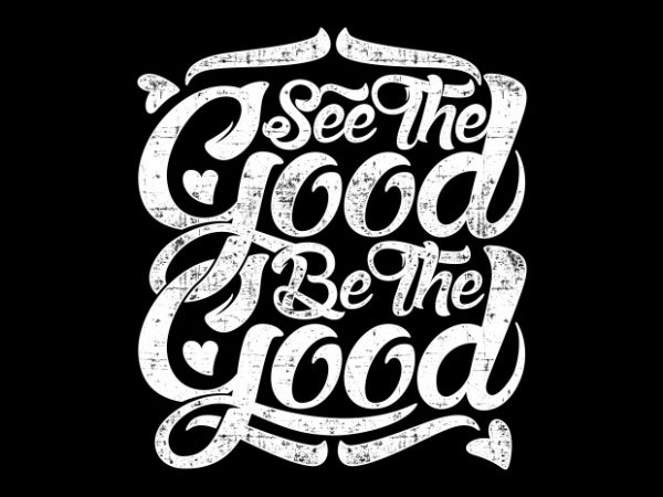 Typography see the good print ready vector t shirt design