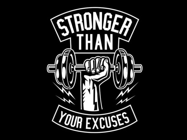 Stronger than your excuses print ready shirt design