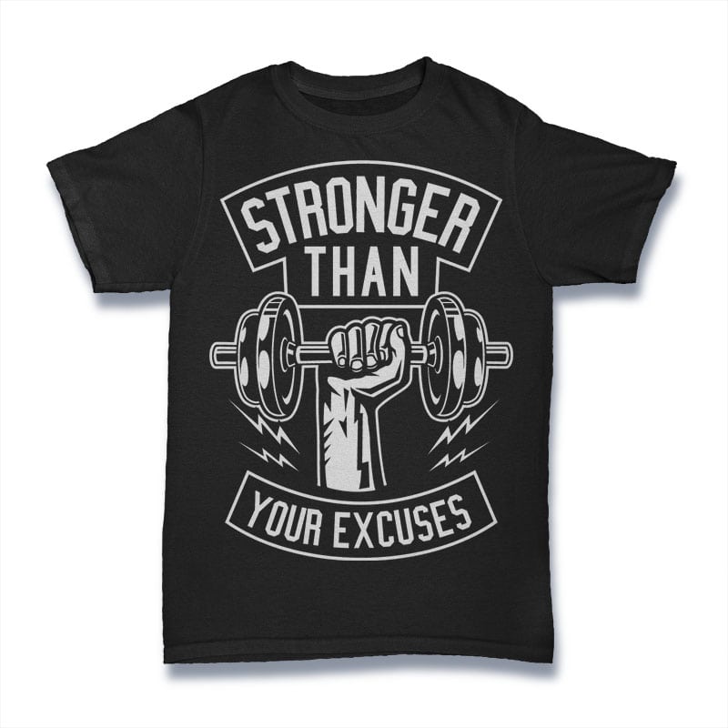 Stronger Than Your Excuses t shirt designs for merch teespring and printful