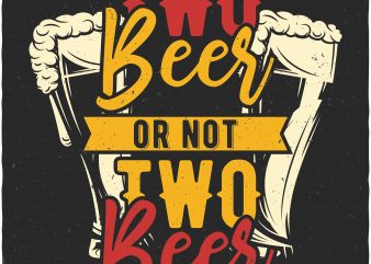 Two beer design for t shirt