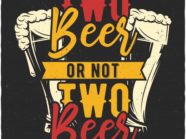 Two beer design for t shirt