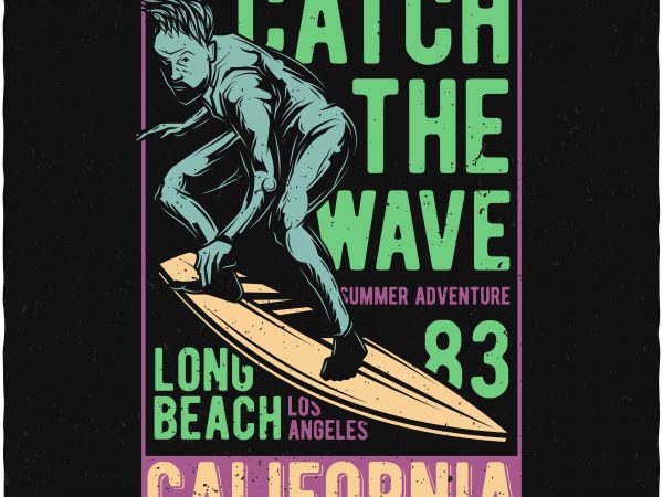 Catch the wave commercial use t-shirt design