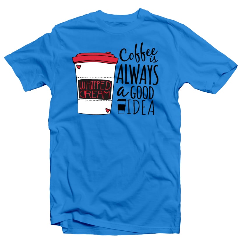 Coffee is a Good Idea buy t shirt designs artwork