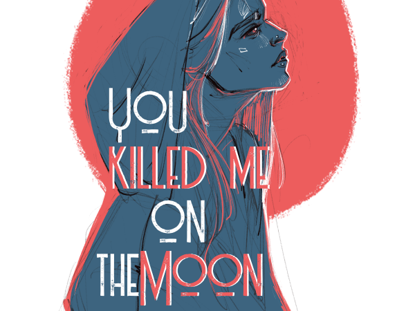 You killed me on the moon t-shirt design for commercial use