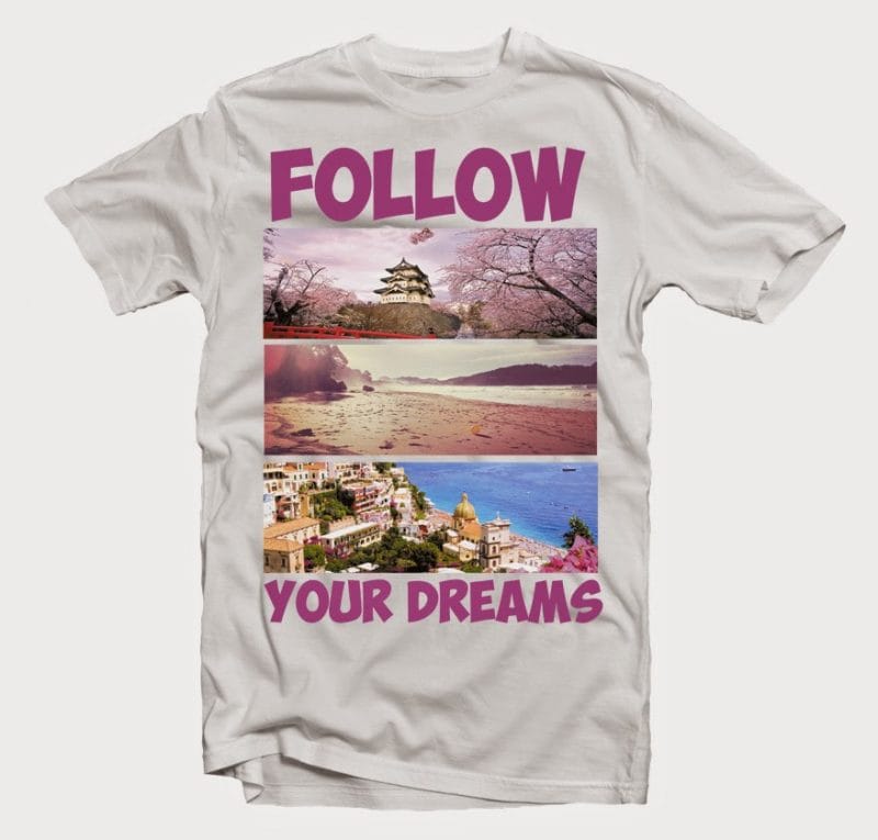 Follow your Dreams tshirt factory