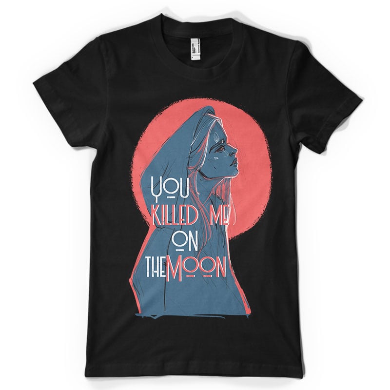 You killed me on the moon tshirt design for merch by amazon
