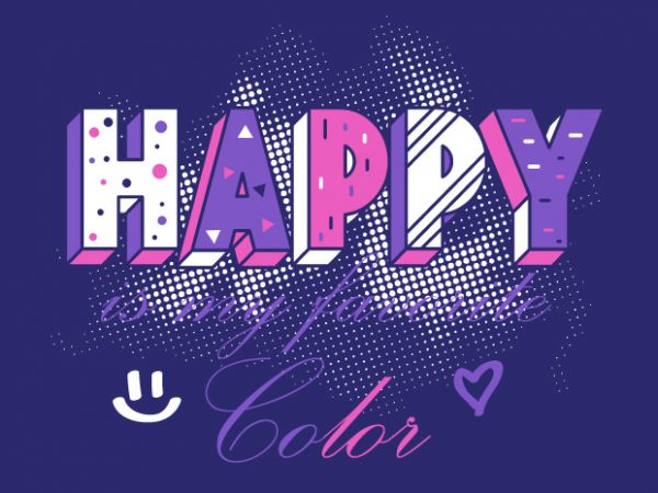 Happy is my favorite color buy t shirt design for commercial use