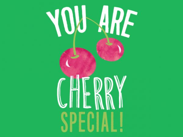 You are cherry special t shirt design for sale