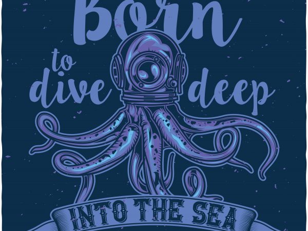 Born to dive deep vector t-shirt design template