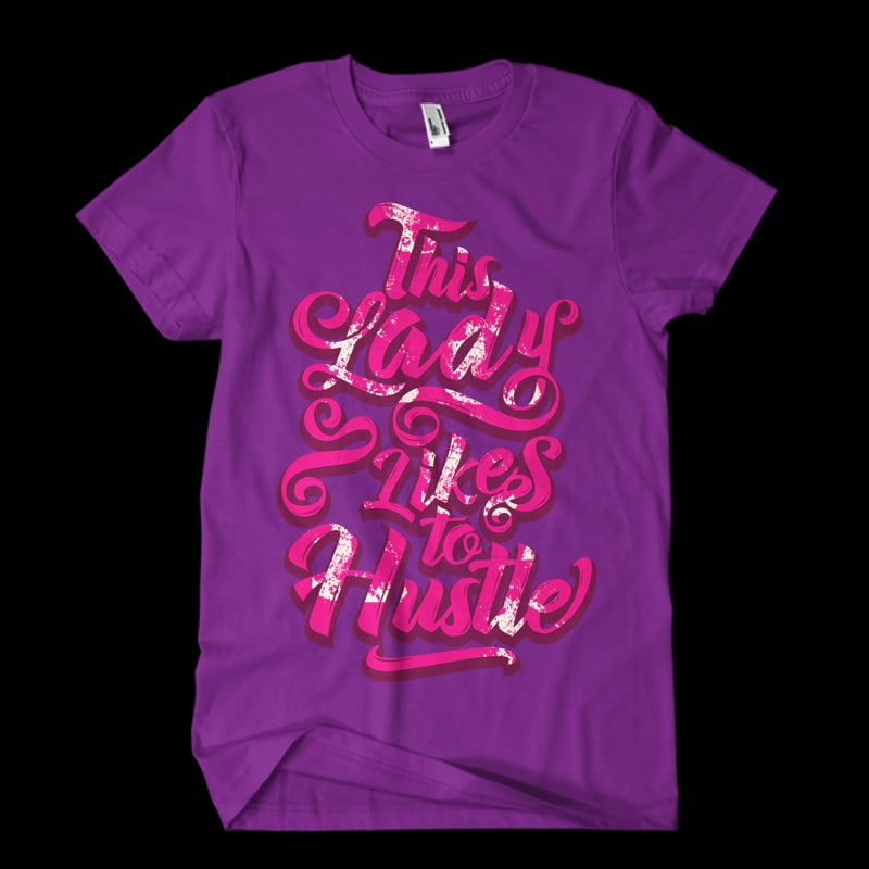 This Lady likes to Hustle t shirt designs for printful
