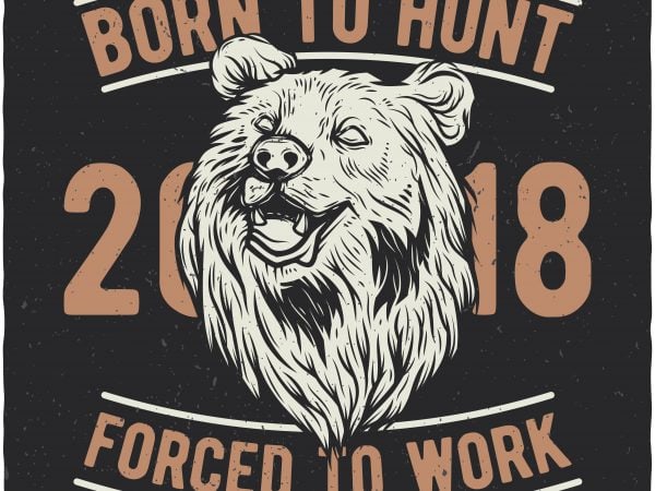 Born to hunt. vector t-shirt design